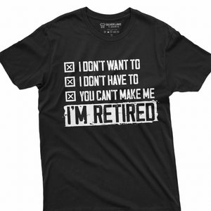 I&#39;m Retired Shirt Funny Grandpa T-shirt Happy Retirement Tee Retirement Gifts For Men Retirement Party