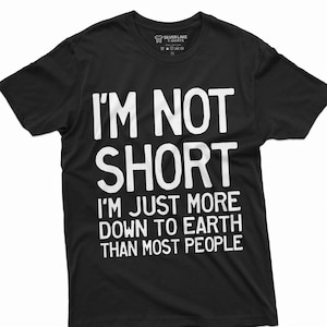 I&#39;M Not Short T-Shirt Funny Sarcastic Shirt Short People Shirts Short Person T Shirt Short Girl Funny Gift Tee