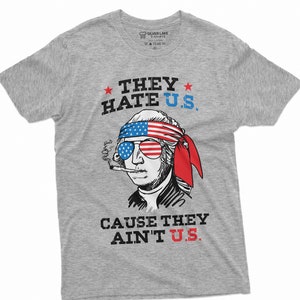 Funny 4th Of July T-Shirt They Hate U.S Cuz They Ain't U.S Shirt Fourth Of July Gift US Patriotic Shirt 4th July Party Shirt 4th July Gifts Grey
