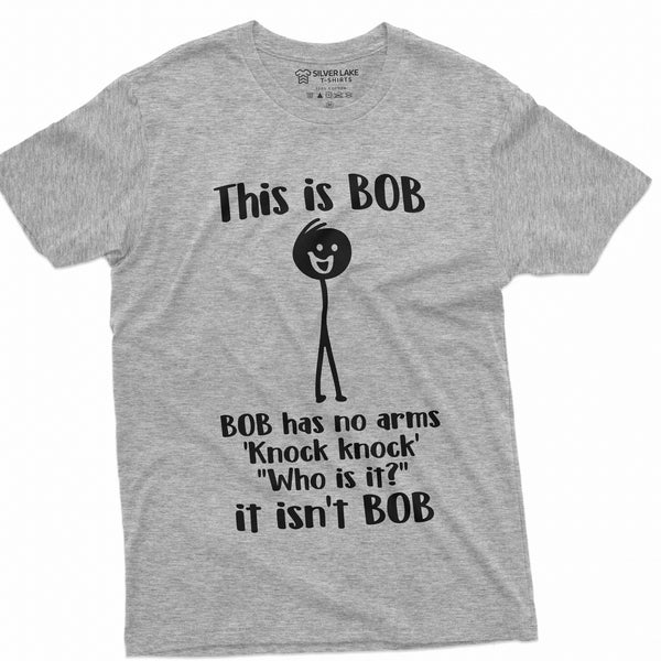 Mens Funny Tee Shirt This Is Bob Shirt Sarcastic Knock Knock T-Shirt Funny Shirts Teen Adult Gifts Gift For Boyfriend Brother Best Friend