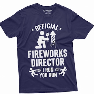 Fireworks Director Funny Tee I Run You Run Shirt 4th of july Shirt Independence Day T-Shirt Independence Day July 4th 4th Of July Gift Ideas