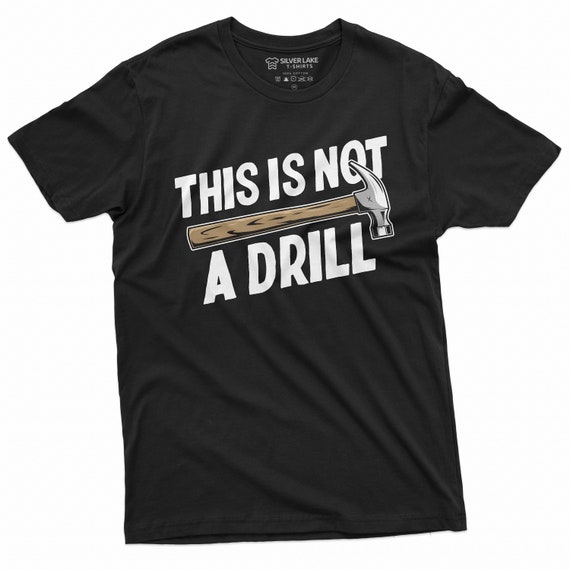 This Is Not A Drill Shirt Mens Tools Sarcastic Handyman This Is Not A Drill Shirt Mens Tools Sarcastic Handyman