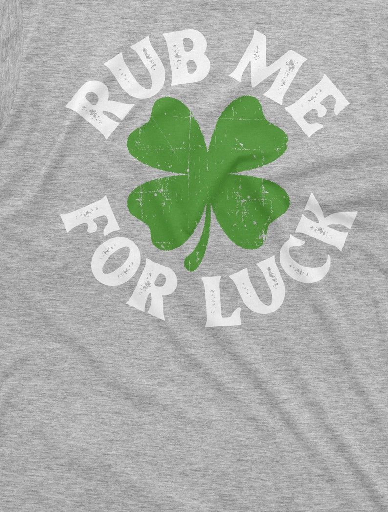 Rub Me For Luck Shirt St Patrick's Day T-Shirt Irish Lucky Tee Four Leaf Clover Shirts Saint Patrick Party Gift Tees Shamrock Clover Tees image 8