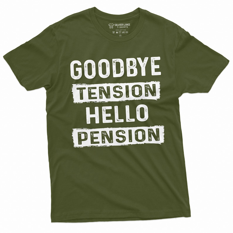 Pode incluir: Uma camiseta verde com o texto "Goodbye Tension Hello Pension" impresso em branco com um efeito de tinta desbotada.