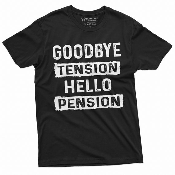 Goodbye Tension Hello Pension Retirement Party Gift T-Shirt Goodbye Tension Hello Pension Retirement Party Gift T-Shirt
