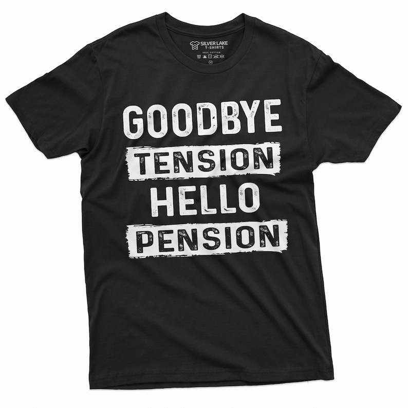 Pode incluir: Camiseta preta com texto branco que diz "Goodbye Tension Hello Pension".