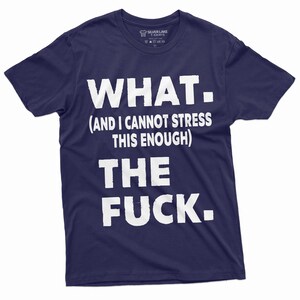 WTF Shirt Funny WTF Shirt Men's Rude Offensive T-Shirt Sarcastic Tee Funny Birthday Gift Shirt With Saying Funny Christmas Gift For Friend Navy Blue