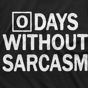 0 dagar utan sarkasm T-shirt sarkastisk tee roliga gåvor sarkasm T-shirt sarkasmälskare tee shirt sarkastisk vän födelsedagspresent bild 6