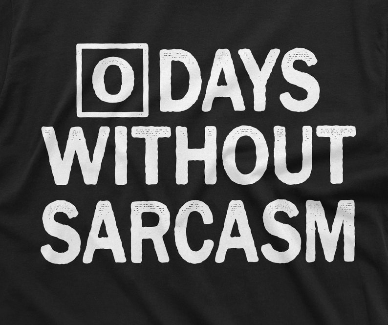 0 dagar utan sarkasm T-shirt sarkastisk tee roliga gåvor sarkasm T-shirt sarkasmälskare tee shirt sarkastisk vän födelsedagspresent bild 6