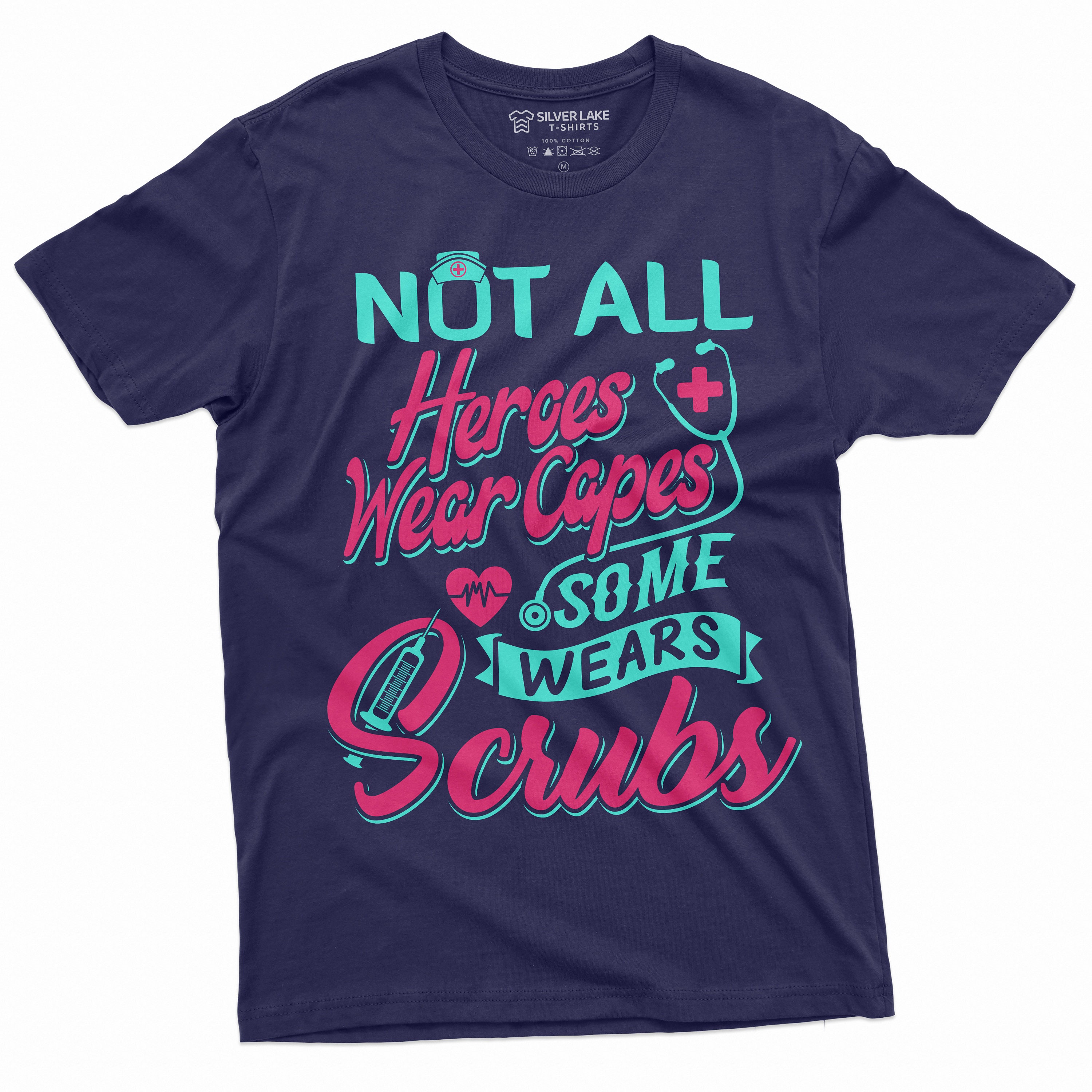 Funny Nurse Shirt Not All Heroes Wear Capes Some Wear Scrubs Funny Nurse Shirt Not All Heroes Wear Capes Some Wear Scrubs