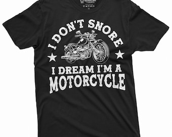 I Don&#39;t Snore I Dream I&#39;m a Motorcycle T-Shirt Funny Motorcycle Shirt Motorcycle Gifts Biker Shirt Funny Motorcycle Saying Tee Gift For Him