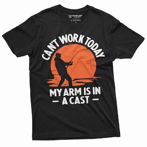May include: Black t-shirt with a white graphic of a fisherman casting a line with the text "Can't work today my arm is in a cast".