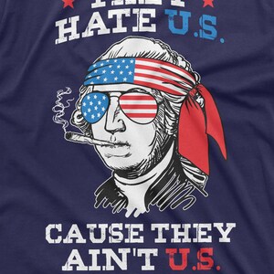 Funny 4th Of July T-Shirt They Hate U.S Cuz They Ain't U.S Shirt Fourth Of July Gift US Patriotic Shirt 4th July Party Shirt 4th July Gifts image 10