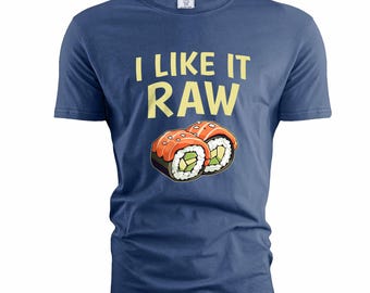 Funny Foodie Shirt I Like It Raw Shirt Sushi Joke T-Shirt Sushi Lover TShirt Japanese Cuisine Tee Kawaii Food Shirt For Him Her
