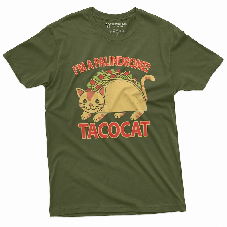 May include: A green t-shirt with a cat wearing a taco. The text on the shirt reads "I'm a palindrome! Tacocat".