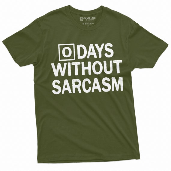 0 Days Without Sarcasm T Shirt Sarcastic Tee Funny Gifts Sarcasm T-Shirt Sarcasm Lover Tee Shirt Sarcastic Friend Birthday Gift Shirt