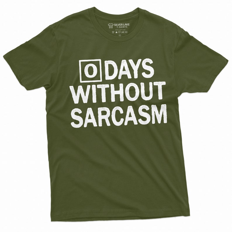 0 dagar utan sarkasm T-shirt sarkastisk tee roliga gåvor sarkasm T-shirt sarkasmälskare tee shirt sarkastisk vän födelsedagspresent Military Green