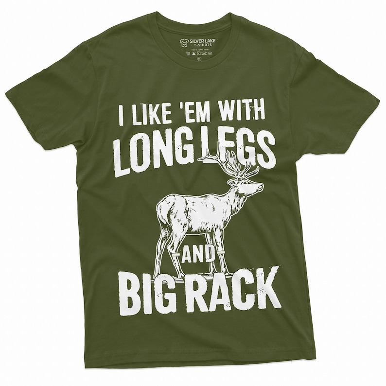 May include: A green t-shirt with a white graphic of a deer with the text "I like 'em with long legs and big rack".