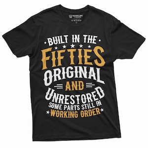 Built In The Fifties Shirt Classic Unrestored Tee Vintage T-Shirt 50th 60th 70th Shirt Grandpa Grandma Birthday Gifts