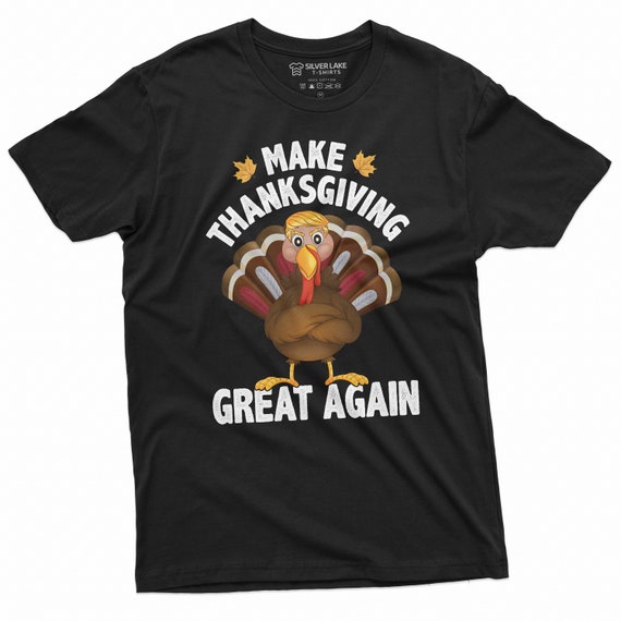 Make Thanksgiving Great Again Thanksgiving Trump Turkey T-Shirt Make Thanksgiving Great Again Thanksgiving Trump Turkey T-Shirt