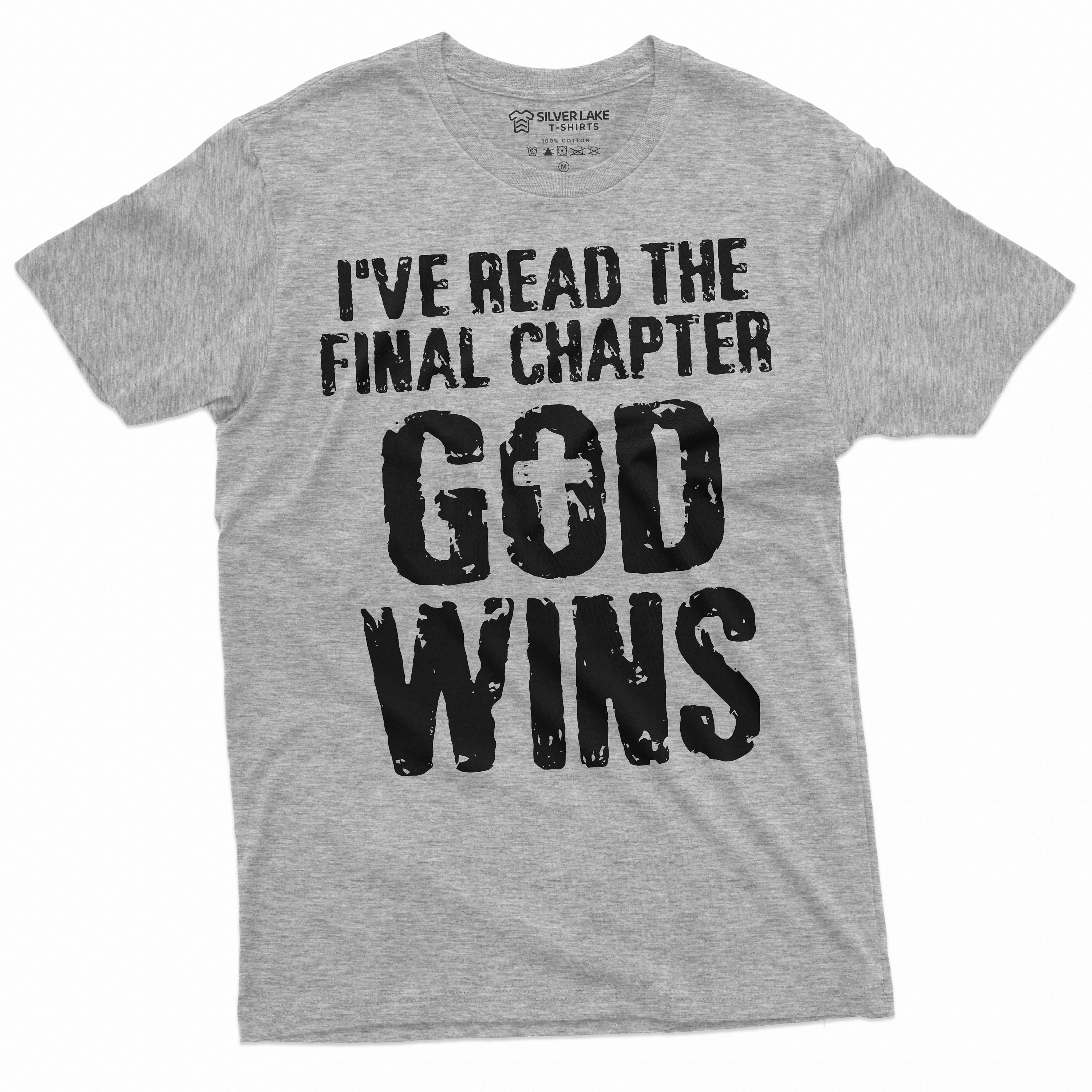 God Wins I've Read The Final Chapter T Shirt God Wins I've Read The Final Chapter T Shirt