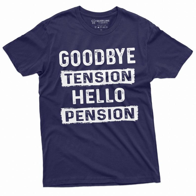 Pode incluir: Uma camiseta azul marinho com texto branco que diz "Goodbye Tension Hello Pension".