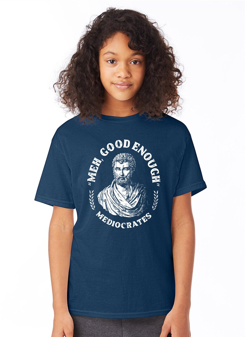 Youth Meh Good Enough Mediocrates Shirt Funny Sarcastic Tee Funny ...