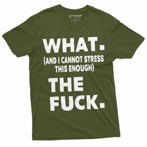 WTF Shirt Funny WTF Shirt Men's Rude Offensive T-Shirt Sarcastic Tee Funny Birthday Gift Shirt With Saying Funny Christmas Gift For Friend Military Green