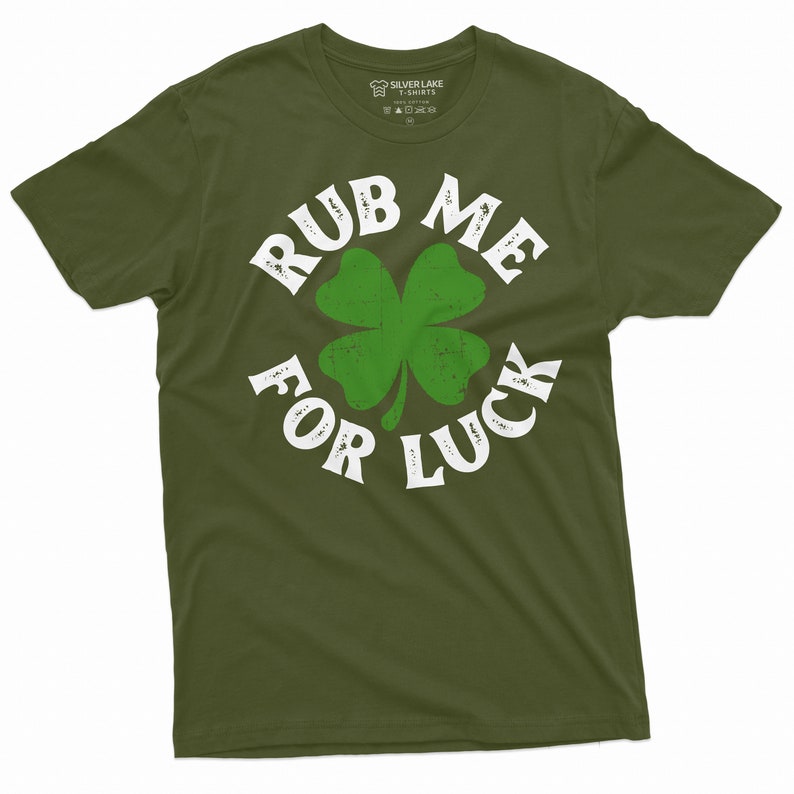 Rub Me For Luck Shirt St Patrick's Day T-Shirt Irish Lucky Tee Four Leaf Clover Shirts Saint Patrick Party Gift Tees Shamrock Clover Tees Military Green
