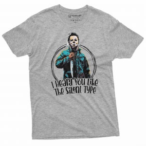 Mens Michael Myers Shirt I Heard You Like The Silent Type Shirt Funny Valentine's Day Shirt Gift For Him Boyfriend Horror Movie Inspired Tee Grey