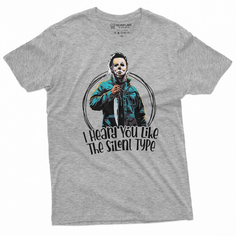 Mens Michael Myers Shirt I Heard You Like The Silent Type Shirt Funny Valentine's Day Shirt Gift For Him Boyfriend Horror Movie Inspired Tee Grey