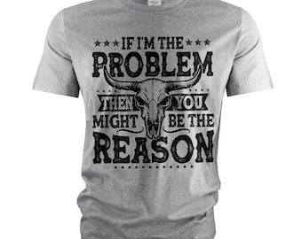 Camiseta "Si yo soy el problema, entonces tú podrías ser la razón", camiseta western, camiseta retro de concierto, camiseta de música country, camiseta unisex vintage.