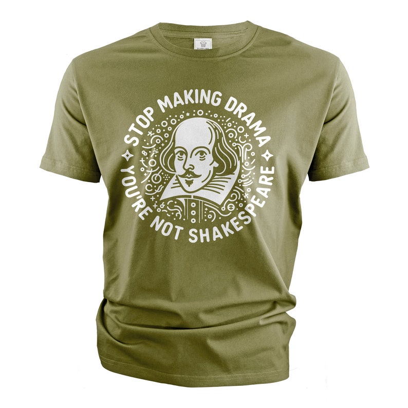 Stop Making Drama You're Not Shakespeare T-shirt Drama Queen Shirt ...