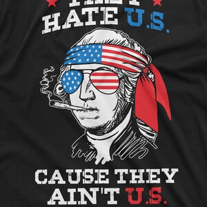 Funny 4th Of July T-Shirt They Hate U.S Cuz They Ain't U.S Shirt Fourth Of July Gift US Patriotic Shirt 4th July Party Shirt 4th July Gifts image 8
