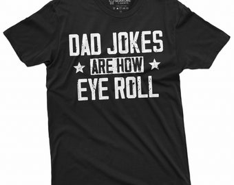 Mens Dad Jokes Are How Eye Roll Shirt Funny Shirt For Men Fathers Day Gift Husband Gift Dad Gift Fathers Day Funny Shirt For Him Dad Shirts