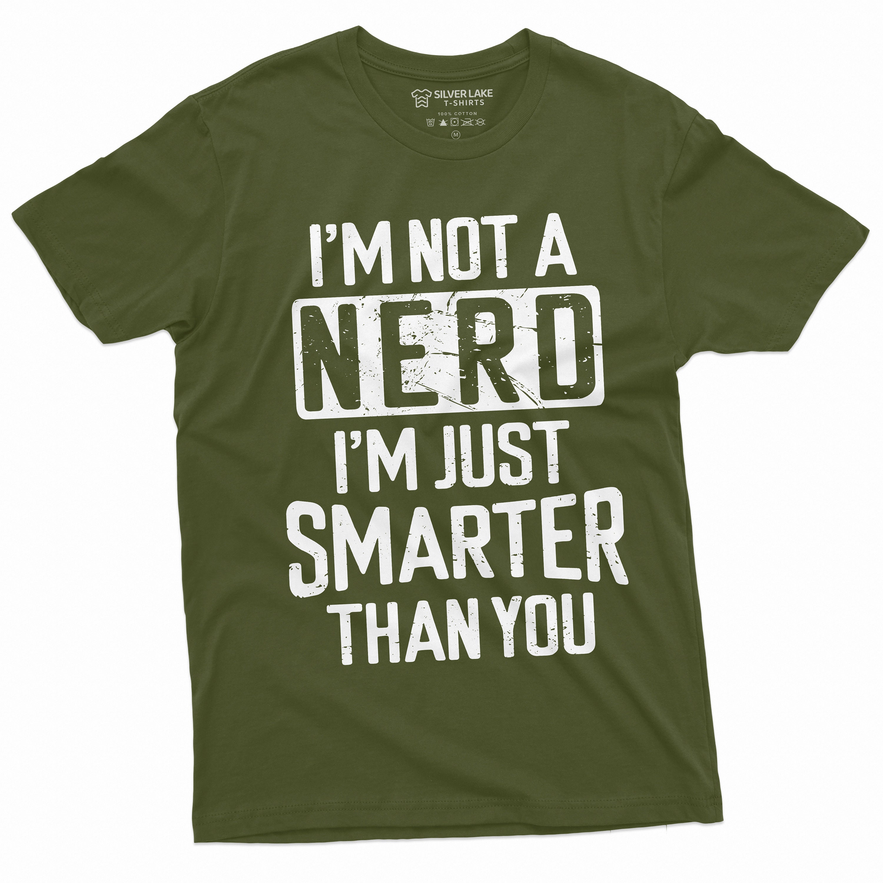Not A Nerd Just Smarter Than You T-Shirt Not A Nerd Just Smarter Than You T-Shirt