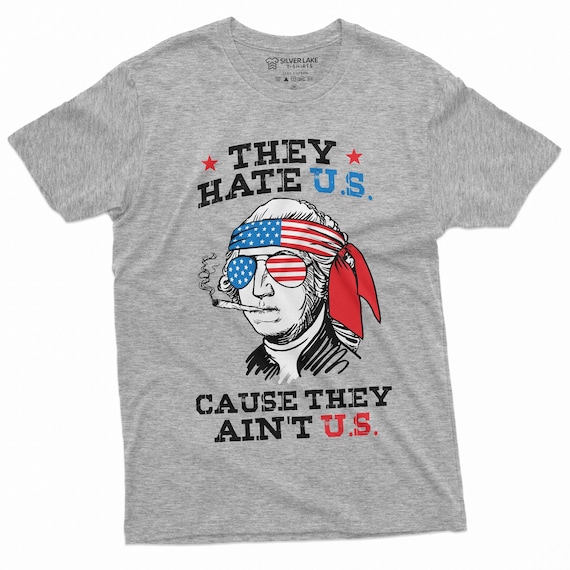 Funny 4th Of July T-Shirt They Hate U.S Cuz They Ain't U.S Shirt Fourth Of July Gift US Patriotic Shirt 4th July Party Shirt 4th July Gifts
