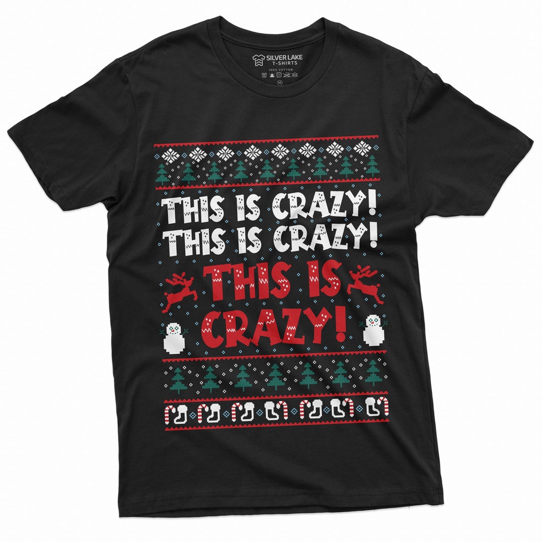 This Is Crazy Shirt Funny Christmas Tee Shirt Christmas Mood Etsy España