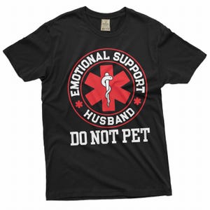 Soutien émotionnel chemise mari T-shirt drôle, ne pas caresser avec symbole médical Cadeau pour mari T-shirt petit ami EMT mari