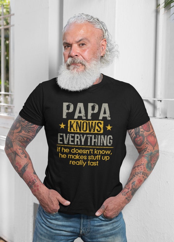 Mens Papa Knows Everything T-Shirt Funny Father's Day Gifts Mens Papa Knows Everything T-Shirt Funny Father's Day Gifts