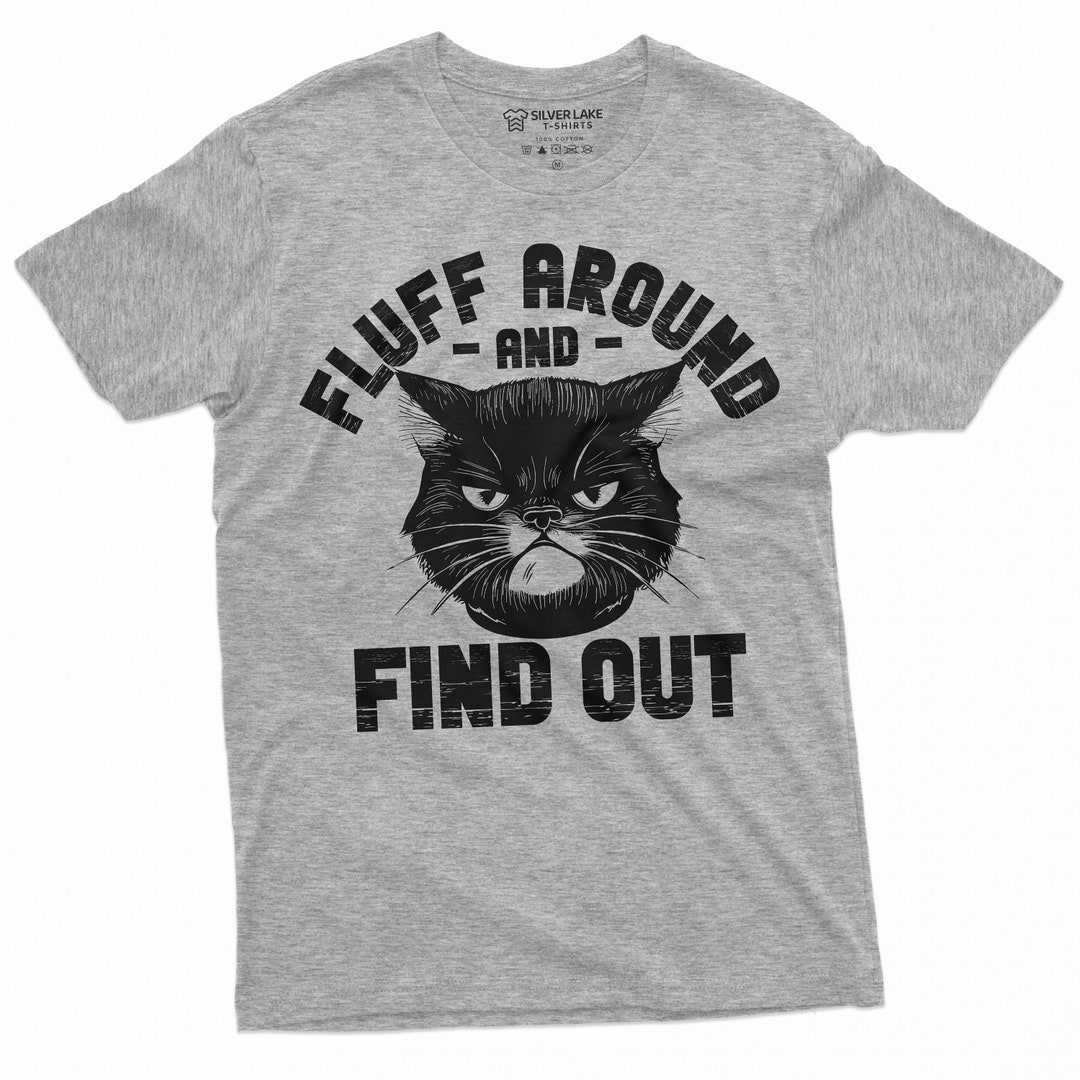 Funny Cat Shirt Fluff Around and Find Out T-shirt Funny Shirt Angry Cat ...
