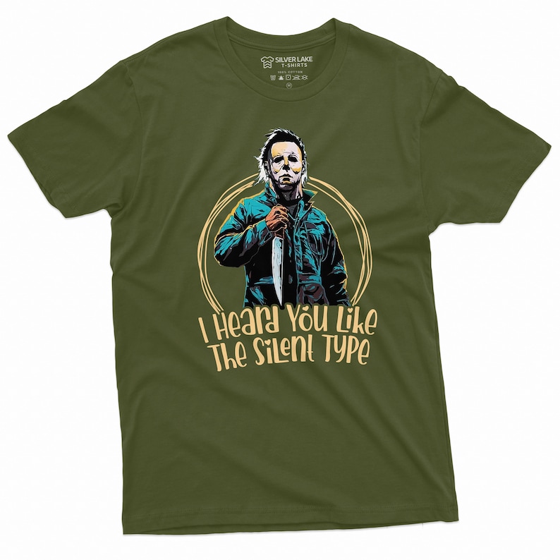 Mens Michael Myers Shirt I Heard You Like The Silent Type Shirt Funny Valentine's Day Shirt Gift For Him Boyfriend Horror Movie Inspired Tee Military Green