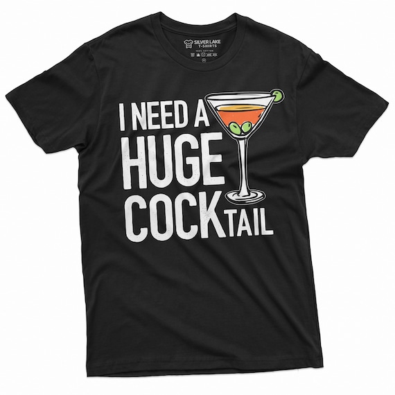 I Need A Huge Cocktail Shirt Funny Humorous Gifts Drinking Party