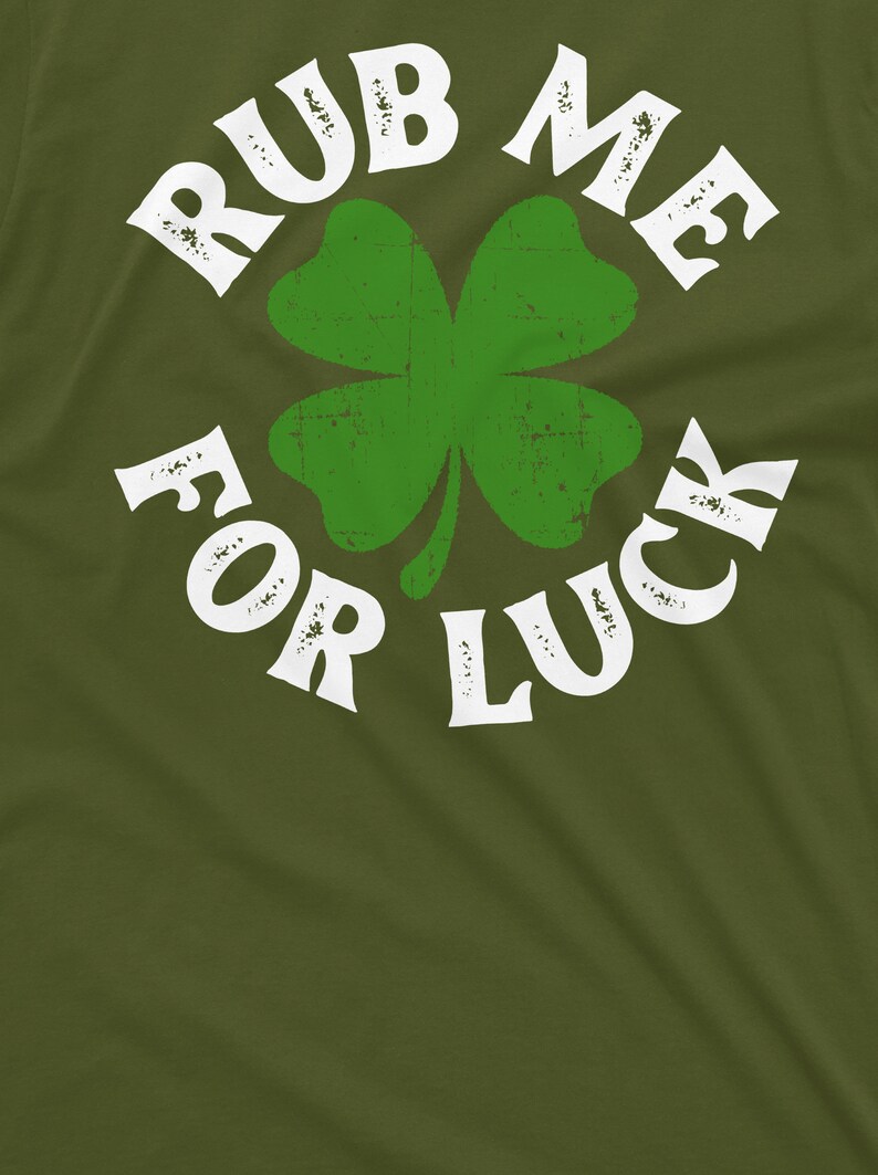 Rub Me For Luck Shirt St Patrick's Day T-Shirt Irish Lucky Tee Four Leaf Clover Shirts Saint Patrick Party Gift Tees Shamrock Clover Tees image 7
