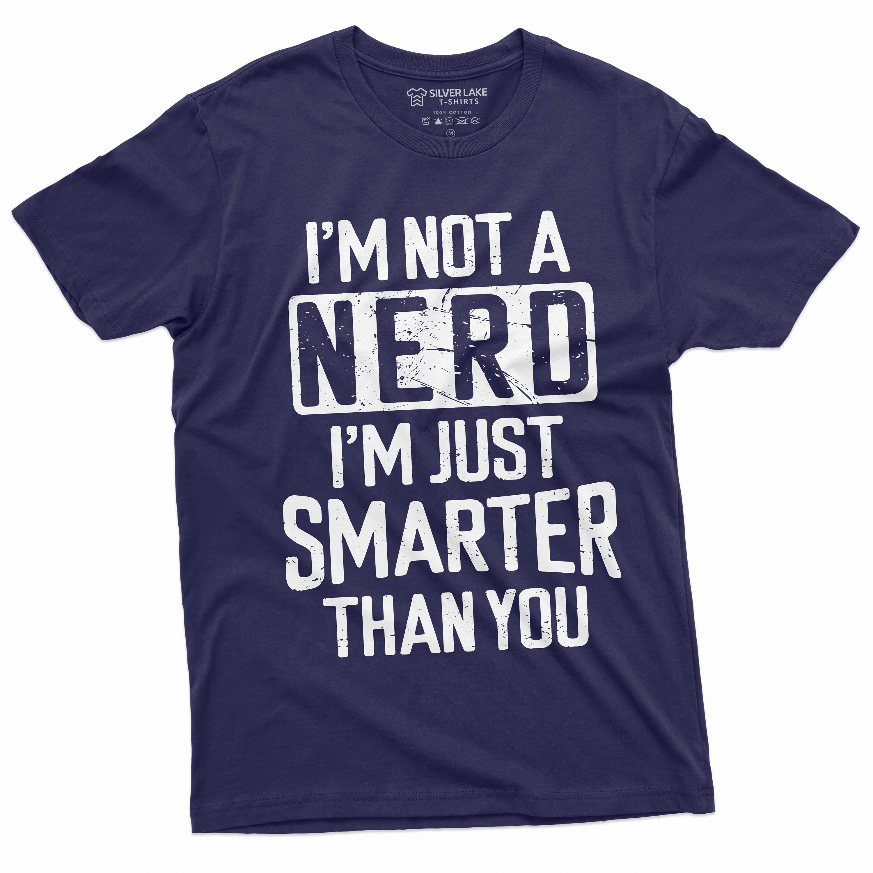 Not A Nerd Just Smarter Than You T-Shirt Not A Nerd Just Smarter Than You T-Shirt
