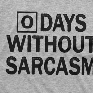 0 dagar utan sarkasm T-shirt sarkastisk tee roliga gåvor sarkasm T-shirt sarkasmälskare tee shirt sarkastisk vän födelsedagspresent bild 7