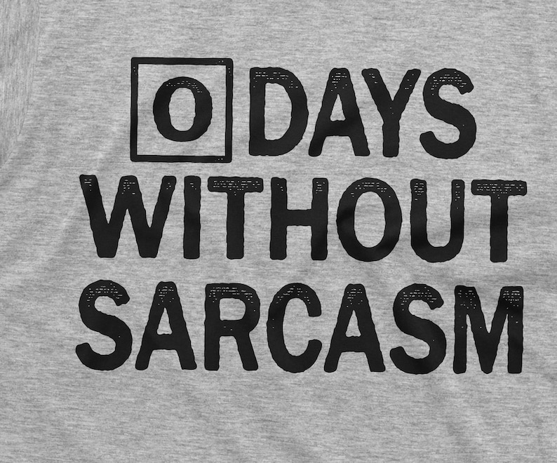 0 dagar utan sarkasm T-shirt sarkastisk tee roliga gåvor sarkasm T-shirt sarkasmälskare tee shirt sarkastisk vän födelsedagspresent bild 7