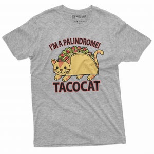 May include: Gray t-shirt with a cartoon cat inside a taco. The text "I'm a palindrome! Tacocat" is printed on the shirt.