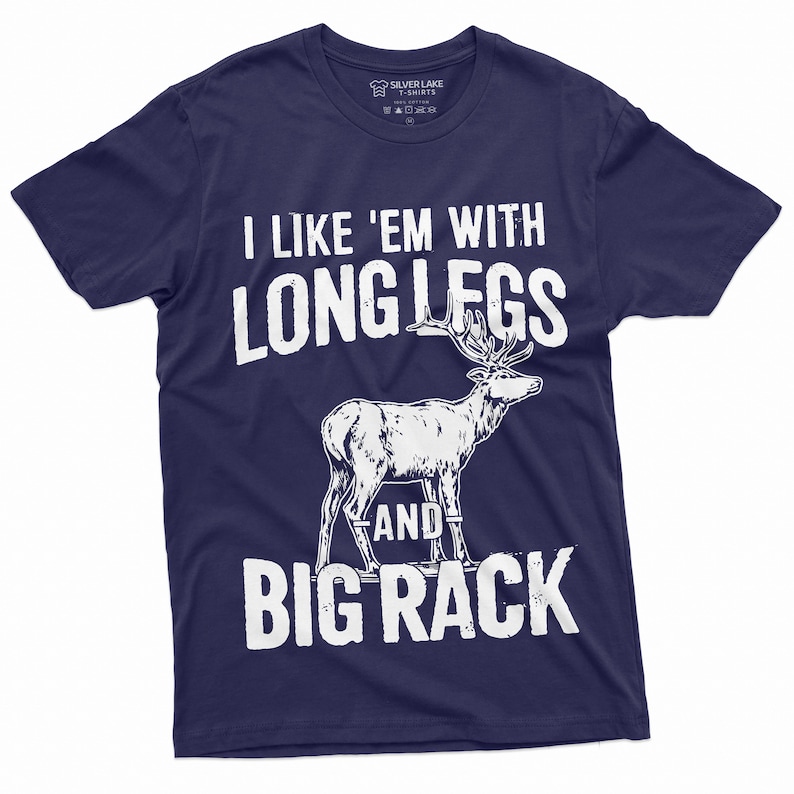May include: A navy blue t-shirt with a white graphic of a deer with the text "I like 'em with long legs and big rack".