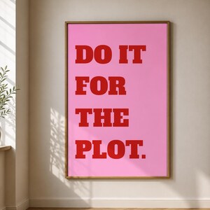 Do It For The Plot Poster | Pink Typography Print | Funny Quote Wall Art | Preppy Room Decor | Trendy Wall Art | Digital Download